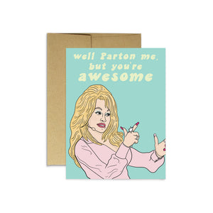 Well Parton Me, But You're Awesome! Greeting Card