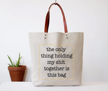 Load image into Gallery viewer, Holding My $&amp;@! Together Tote
