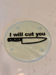 I Will Cut You - Cutting Board